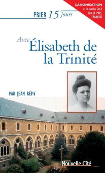 Couverture du livre « Prier 15 jours avec... Tome 44 : Elisabeth de la Trinité » de Remy/Jean aux éditions Nouvelle Cite