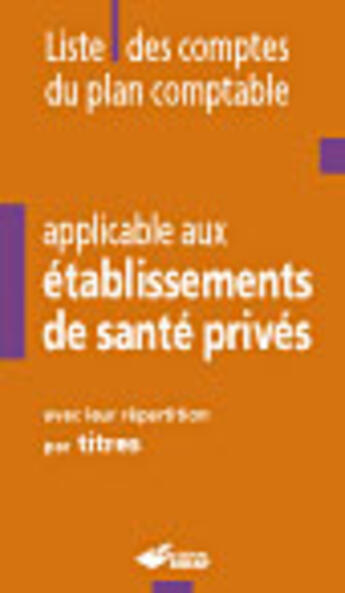 Couverture du livre « Liste Des Comptes Du Plan Comptable Applicable Aux Ets De Sante Prives 1er Ed » de Delnatte J C aux éditions Ehesp