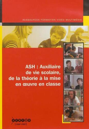 Couverture du livre « Ash : auxiliaire de vie scolaire, de la theorie a la mise en oeuvre en classe » de Frezal/Negre/Girault aux éditions Crdp De Toulouse