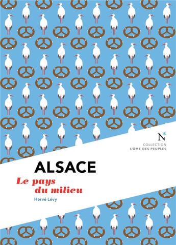 Couverture du livre « Alsace ; le pays du milieu » de Herve Levy aux éditions Nevicata