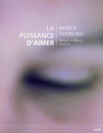 Couverture du livre « La puissance d'aimer » de Patrick Hourcade aux éditions Michel De Maule