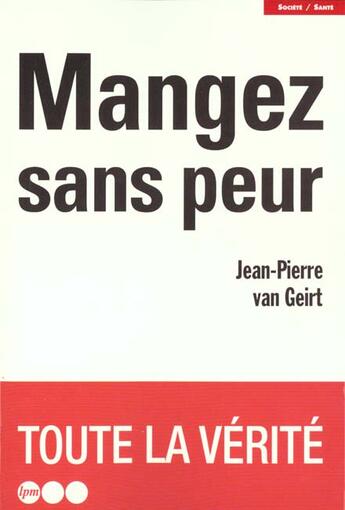 Couverture du livre « Mangez Sans Peur » de J-P Van Geirt aux éditions Jm Laffont - Lpm