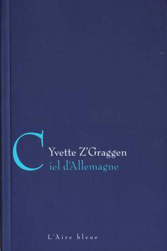 Couverture du livre « CIEL D ALLEMAGNE » de Z'Graggen Yvette aux éditions Éditions De L'aire