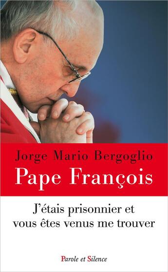 Couverture du livre « J'étais prisonnier et vous êtes venus me trouver » de Pape Francois aux éditions Parole Et Silence