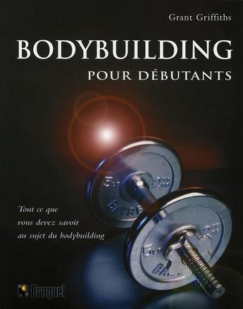 Couverture du livre « Bodybuilding pour débutants » de Grant Griffiths aux éditions Broquet