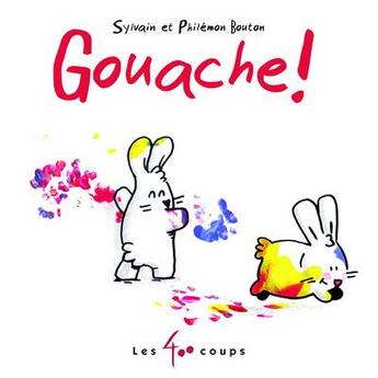 Couverture du livre « Gouache ! » de Bouton aux éditions 400 Coups