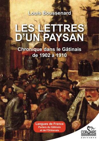 Couverture du livre « Les lettres d'un paysan ; chronique dans le Gâtinais de 1902 à 1910 » de Louis Boussenard aux éditions Corsaire