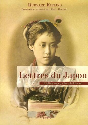 Couverture du livre « Lettres du Japon ; Kipling au pays du soleil levant » de Rudyard Kipling aux éditions Elytis