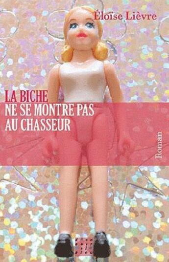 Couverture du livre « La biche ne se montre pas au chasseur » de Eloise Lievre aux éditions D'un Noir Si Bleu