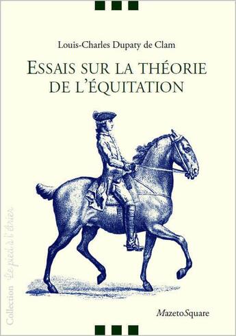 Couverture du livre « Essais sur la théorie de l'équitation » de Louis-Charles Dupaty De Clam aux éditions Mazeto Square