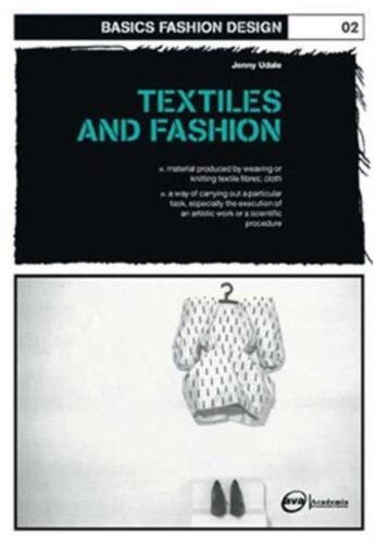 Couverture du livre « Basics fashion design 02 textiles and fashion » de Jenny Udale aux éditions Ava