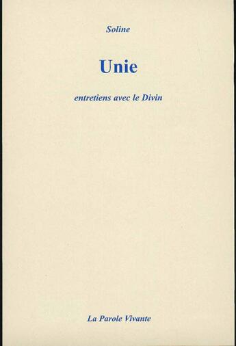 Couverture du livre « Unie ; entretiens avec le divin » de Soline aux éditions La Parole Vivante