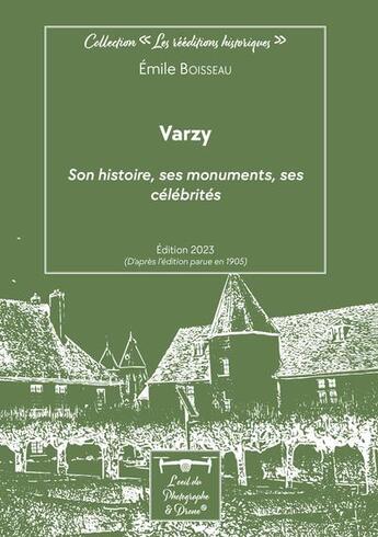 Couverture du livre « Varzy : son histoire, ses monuments, ses célébrités (édition 2023) » de Emile Boisseau aux éditions L'oeil Du Photographe & Drone