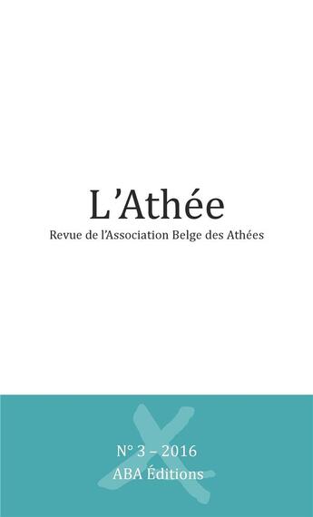 Couverture du livre « L'athee. revue de l'association belge des athees. n 3 - 2016 » de  aux éditions Aba