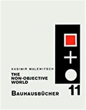 Couverture du livre « Kasimir malevich the non-objective world (bauhausbucher 11) » de Malevich Kasimir aux éditions Lars Muller