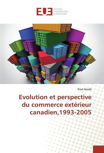 Couverture du livre « Evolution et perspective du commerce exterieur canadien,1993-2005 » de Abadli Riad aux éditions Editions Universitaires Europeennes