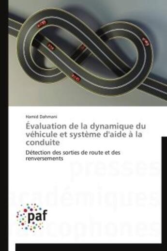 Couverture du livre « Évaluation de la dynamique du véhicule et système d'aide à la conduite ; détection des sorties de route et des renversements » de Hamid Dahmani aux éditions Presses Academiques Francophones