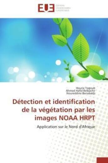 Couverture du livre « Detection et identification de la vegetation par les images noaa hrpt - application sur le nord d'af » de Yagoub/Belbachir aux éditions Editions Universitaires Europeennes