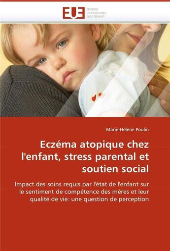 Couverture du livre « Eczema atopique chez l'enfant, stress parental et soutien social » de Poulin-M aux éditions Editions Universitaires Europeennes