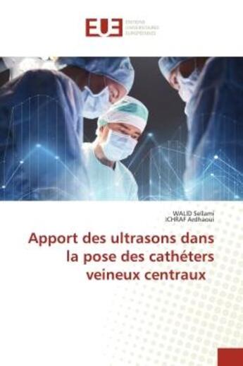 Couverture du livre « Apport des ultrasons dans la pose des catheters veineux centraux » de Sellami/Ardhaoui aux éditions Editions Universitaires Europeennes