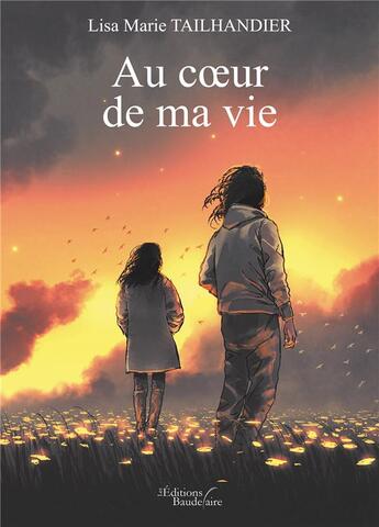 Couverture du livre « Au coeur de ma vie » de Lisa Marie Tailhandier aux éditions Baudelaire