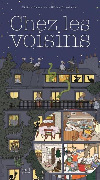 Couverture du livre « Chez les voisins » de Helene Lasserre et Gilles Bonotaux aux éditions Seuil Jeunesse