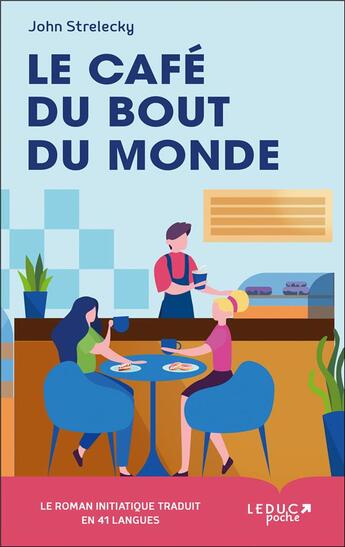 Couverture du livre « Le café du bout du monde ; le roman initiatique traduit en 41 langues » de John P. Strelecky aux éditions Leduc