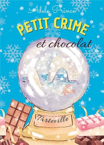 Couverture du livre « Petit crime et chocolat : les enquêtes de Charlotte Latourette » de Adele Prince aux éditions Bookelis