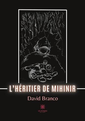 Couverture du livre « L'héritier de Mihinir » de David Branco aux éditions Le Lys Bleu