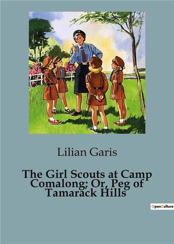 Couverture du livre « The Girl Scouts at Camp Comalong; Or, Peg of Tamarack Hills » de Lilian Garis aux éditions Culturea