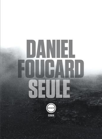 Couverture du livre « Seule » de Daniel Foucard aux éditions Inculte