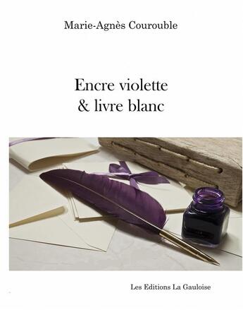 Couverture du livre « Encre violette & livre blanc » de Marie-Agnes Courouble aux éditions Editions La Gauloise