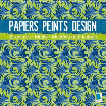 Couverture du livre « Papiers peints design structures motifs et modeles de bricolage calendrier mural - designs de papier » de Calvendo K.A. aux éditions Calvendo