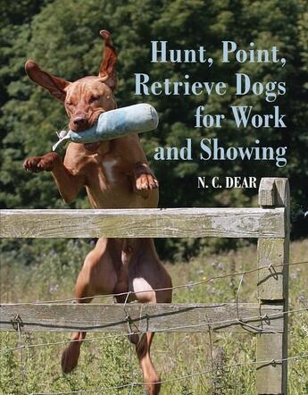 Couverture du livre « Hunt-Point-Retrieve Dogs for Work and Showing » de Dear Nigel aux éditions Crowood Press Digital