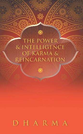 Couverture du livre « The Power & Intelligence of Karma & Reincarnation » de Dharma Katharine aux éditions Clink Street Publishing