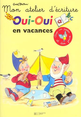 Couverture du livre « Mon atelier d'ecriture ; oui-oui en vacances » de Enid Blyton aux éditions Le Livre De Poche Jeunesse