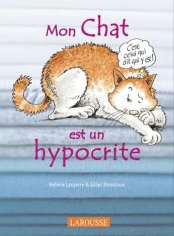 Couverture du livre « Mon chat est un hypocrite » de Bonotaux-B+ Lasserre aux éditions Larousse