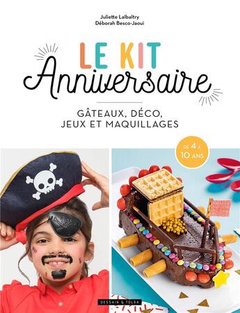 Couverture du livre « Le kit anniversaire : gâteau, déco, jeux et maquillages » de Juliette Lalbaltry et Deborah Besco-Jaoui aux éditions Larousse