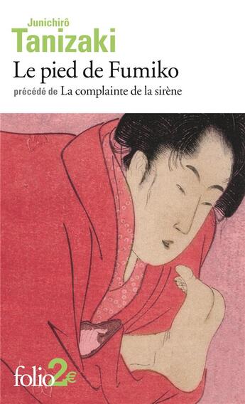 Couverture du livre « Le pied de Fumiko ; la complainte de la sirène » de Tanizaki Junichiro aux éditions Folio