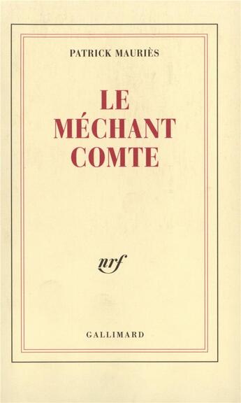 Couverture du livre « Le Méchant Comte : Vie de John Wilmot, Comte de Rochester » de Patrick Mauries aux éditions Gallimard