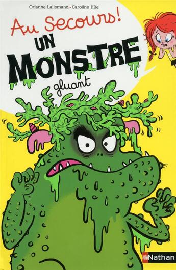Couverture du livre « Au secours! un monstre gluant ! » de Caroline Hue et Orianne Lallemand aux éditions Nathan