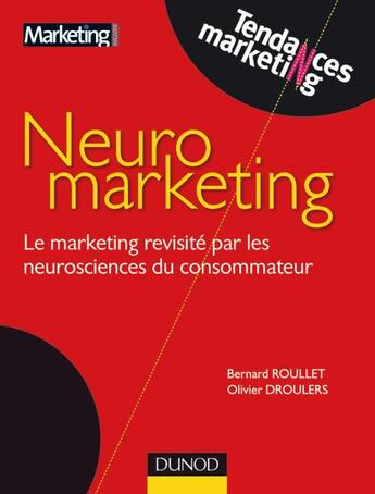 Couverture du livre « Neuromarketing » de Olivier Droulers et Bernard Roullet aux éditions Dunod