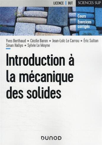 Couverture du livre « Introduction à la mécanique des solides » de Yves Berthaud et Cecile Baron et Jean-Loic Le Carrou et Eric Sultan et Sinan Haliyo et Sylvie Le Moyne aux éditions Dunod