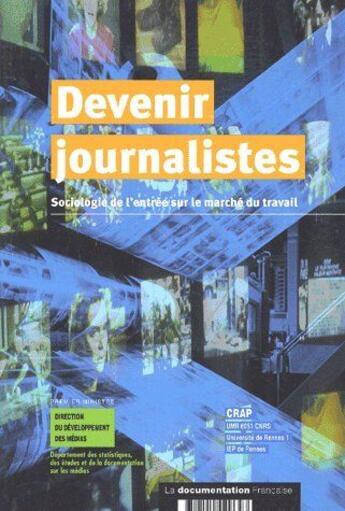 Couverture du livre « Devenir journalistes ; sociologie de l'entrée sur le marché du travail » de  aux éditions Documentation Francaise