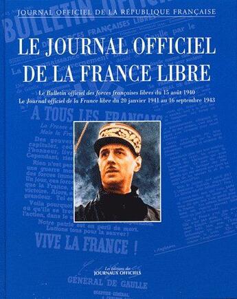 Couverture du livre « Le journal officiel de la France libre » de  aux éditions Direction Des Journaux Officiels