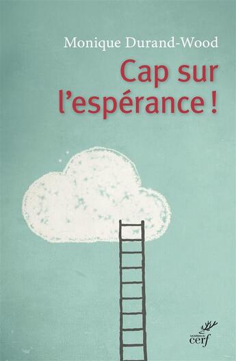 Couverture du livre « Cap sur l'espérance » de Monique Durand-Wood aux éditions Cerf