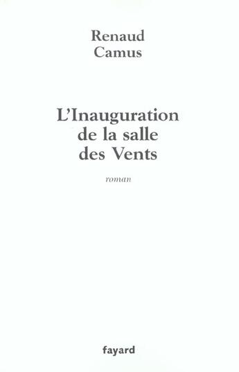 Couverture du livre « L'inauguration de la salle des vents » de Renaud Camus aux éditions Fayard