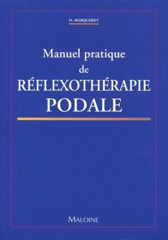 Couverture du livre « Manuel pratique de réflexothérapie podale » de Marquardt H aux éditions Maloine