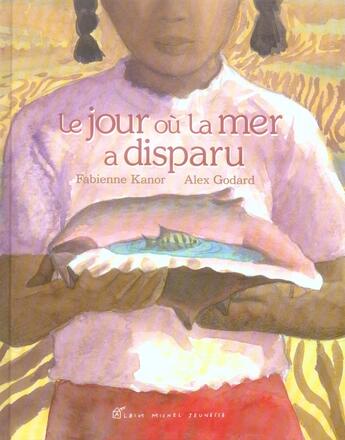 Couverture du livre « Le jour où la mer a disparu » de Kanor-F+ Godard-A aux éditions Albin Michel