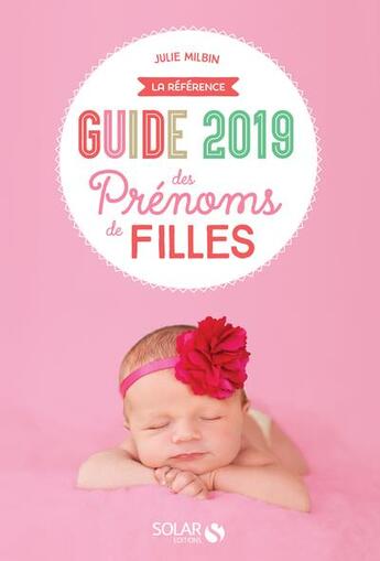 Couverture du livre « Guide des prénoms de filles (édition 2019) » de Julie Milbin aux éditions Solar